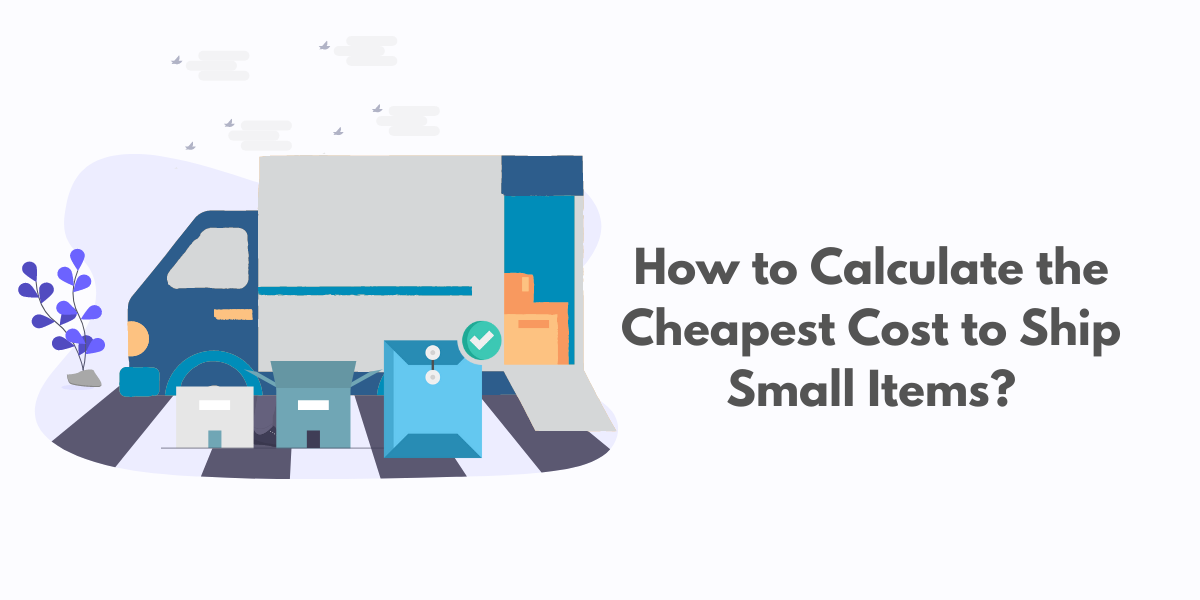 How to Calculate the Cheapest Cost to Ship Small Items | Blog Banner