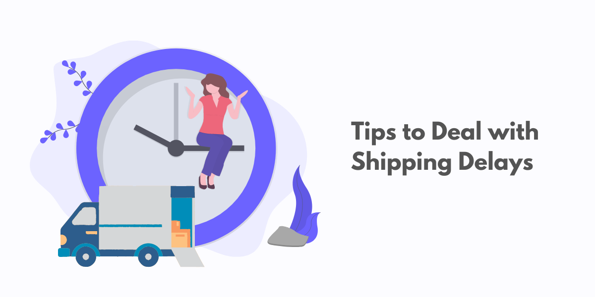 Tips to Deal with Shipping Delays | Blog Banner