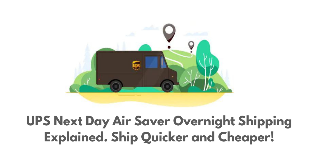 UPS Next Day Air Saver Overnight Shipping Explained. Ship Quicker and Cheaper!
