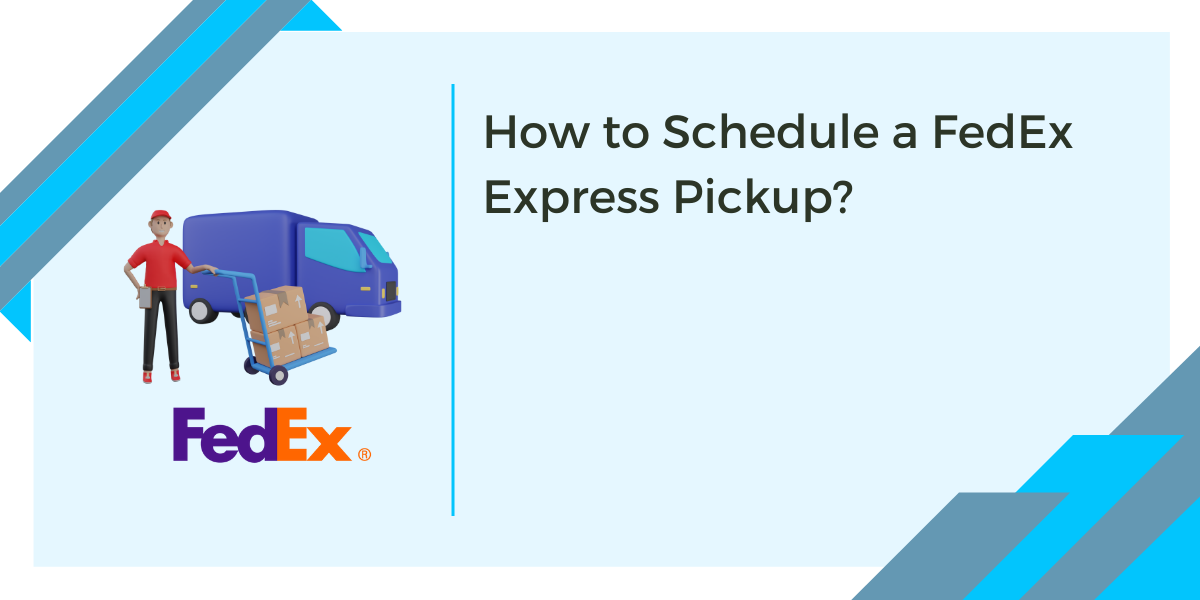 How to Schedule a FedEx Express Pickup? ReachShip