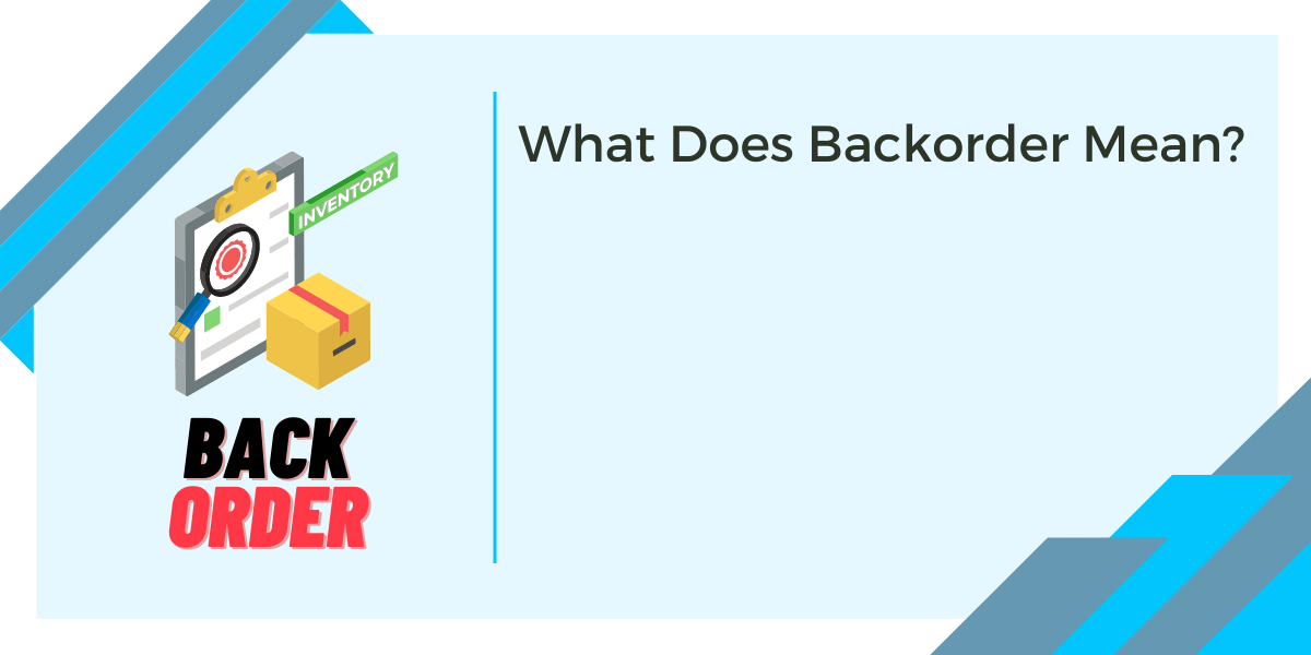 What Does Backorder Mean?